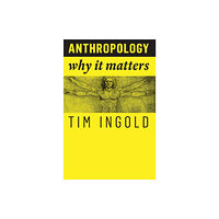 Polity Press Anthropology – Why It Matters (häftad, eng)