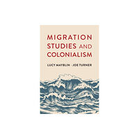 John Wiley And Sons Ltd Migration Studies and Colonialism (häftad, eng)