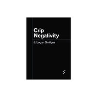 University of Minnesota Press Crip Negativity (häftad, eng)