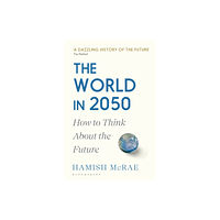 Bloomsbury Publishing PLC The World in 2050 (häftad, eng)