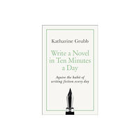 John Murray Press Write a Novel in 10 Minutes a Day (häftad, eng)