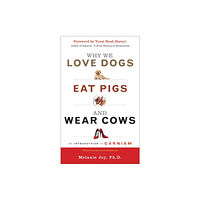Red Wheel/Weiser Why We Love Dogs, Eat Pigs, and Wear Cows (häftad, eng)