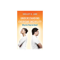 Bloomsbury Publishing PLC Understanding Everyday Incivility (häftad, eng)