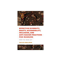 Bloomsbury Publishing PLC Effective Diversity, Equity, Accessibility, Inclusion, and Anti-Racism Practices for Museums (häftad, eng)