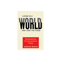 Melville House Publishing Living in a World That Can't Be Fixed (inbunden, eng)