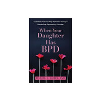 New Harbinger Publications When Your Daughter Has BPD (häftad, eng)