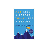 Harvard Business Review Press Act Like a Leader, Think Like a Leader, Updated Edition of the Global Bestseller, With a New Preface (inbunden, eng)