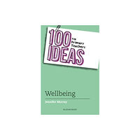 Bloomsbury Publishing PLC 100 Ideas for Primary Teachers: Wellbeing (häftad, eng)