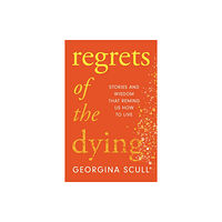 Headline Publishing Group Regrets of the Dying (inbunden, eng)