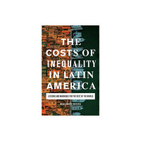 Bloomsbury Publishing PLC The Costs of Inequality in Latin America (häftad, eng)