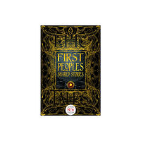 Flame Tree Publishing First Peoples Shared Stories (inbunden, eng)