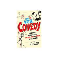 Little, Brown Book Group How To Write Comedy (häftad, eng)