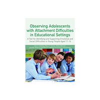 Jessica kingsley publishers Observing Adolescents with Attachment Difficulties in Educational Settings (häftad, eng)