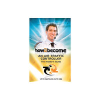 How2become Ltd How2Become an Air Traffic Controller: The Insider's Guide (häftad, eng)