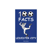 Wymer Publishing Leicester City - 100 Facts (häftad, eng)