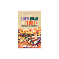 Duckworth Books The Slow Road To Tehran (inbunden, eng)