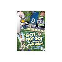 Pitch Publishing Ltd Got; Not Got: Leeds United (inbunden, eng)