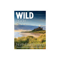 Wild Things Publishing Ltd Wild Guide North East England (häftad, eng)