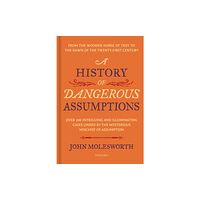 Unicorn Publishing Group A History of Dangerous Assumptions (inbunden, eng)