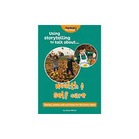 Practical Pre-School Books Using Storytelling To Talk About...Health & Self Care (häftad, eng)