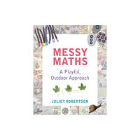 Independent Thinking Press Messy Maths (häftad, eng)