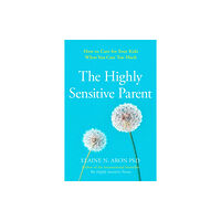HarperCollins Publishers The Highly Sensitive Parent (häftad, eng)
