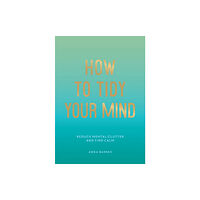 Summersdale Publishers How to Tidy Your Mind (häftad, eng)