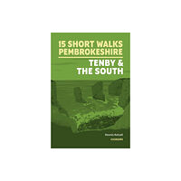 Cicerone Press 15 Short Walks in Pembrokeshire: Tenby and the south (häftad, eng)