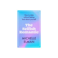 Headline Publishing Group The Selfish Romantic (inbunden, eng)