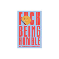 Quadrille Publishing Ltd F*ck Being Humble (inbunden, eng)