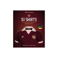 Pitch Publishing Ltd Heart of Midlothian; 51 Shirts (inbunden, eng)