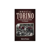 Pitch Publishing Ltd Immortal Torino (inbunden, eng)