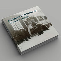 Enhörna Hembygdsförening Stiftelsen Emyhemmet : ett sekel av omsorg (inbunden)