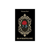 Austin Macauley Publishers Oh, My Beautiful Rose (häftad, eng)