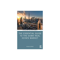 Taylor & francis ltd The Essential Guide to the Dubai Real Estate Market (häftad, eng)
