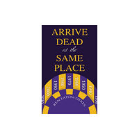 Austin Macauley Publishers Arrive Dead at the Same Place (häftad, eng)