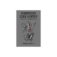 Austin Macauley Publishers Something Like Poetry – A Story of a Damaged Writer (häftad, eng)