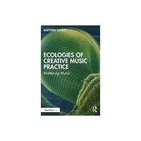 Taylor & francis ltd Ecologies of Creative Music Practice (häftad, eng)