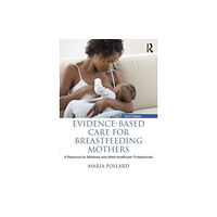 Taylor & francis ltd Evidence-based Care for Breastfeeding Mothers (häftad, eng)