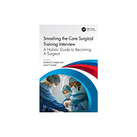 Taylor & francis ltd Smashing The Core Surgical Training Interview: A Holistic guide to becoming a surgeon (häftad, eng)