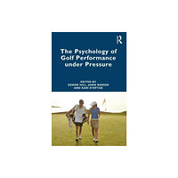 Taylor & francis ltd The Psychology of Golf Performance under Pressure (häftad, eng)