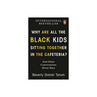 Penguin books ltd Why Are All the Black Kids Sitting Together in the Cafeteria? (häftad, eng)