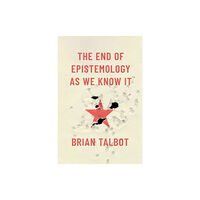 Oxford University Press Inc The End of Epistemology As We Know It (inbunden, eng)