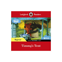 Penguin Random House Children's UK Ladybird Readers Beginner Level - Timmy Time - Timmy's Tent (ELT Graded Reader) (häftad, eng)
