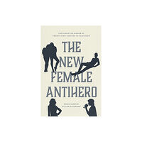 The university of chicago press The New Female Antihero (häftad, eng)