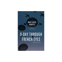 The university of chicago press D-Day Through French Eyes (häftad, eng)