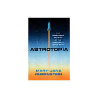 The university of chicago press Astrotopia (inbunden, eng)