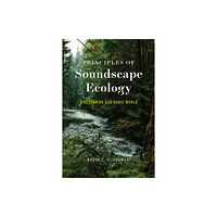 The university of chicago press Principles of Soundscape Ecology (häftad, eng)