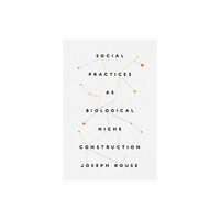 The university of chicago press Social Practices as Biological Niche Construction (häftad, eng)