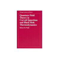 The university of chicago press Quantum Field Theory in Curved Spacetime and Black Hole Thermodynamics (häftad, eng)